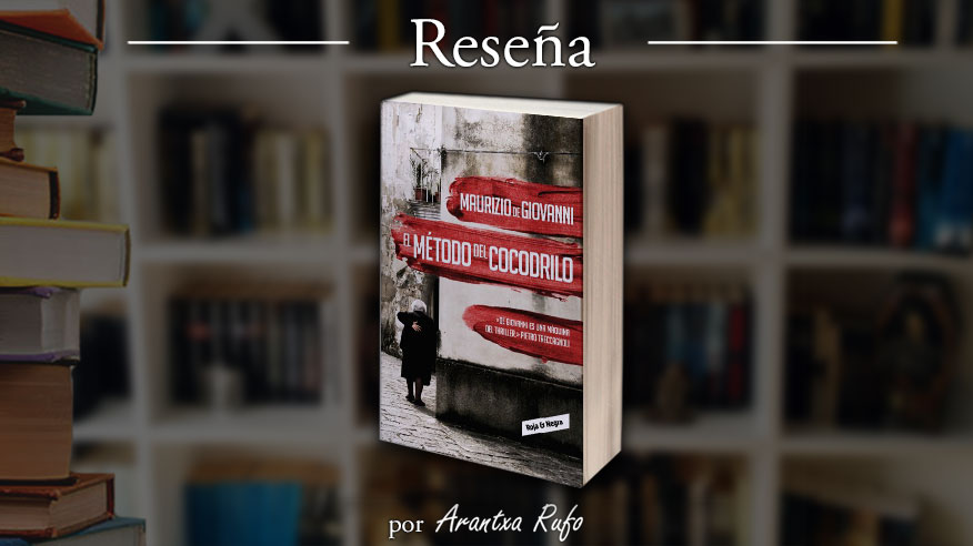 reseña - El metodo del cocodrilo - maurizio di giovanni - arantxarufo.com