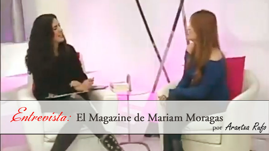 Entrevista en El Magazine de Mariam Moragas, El Día TV - arantxarufo.com