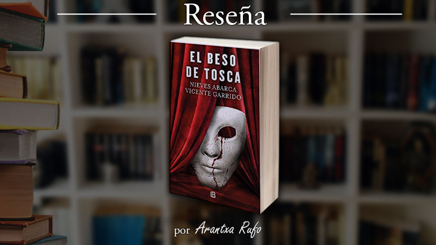 Reseña El beso de Tosca - arantxarufo.com