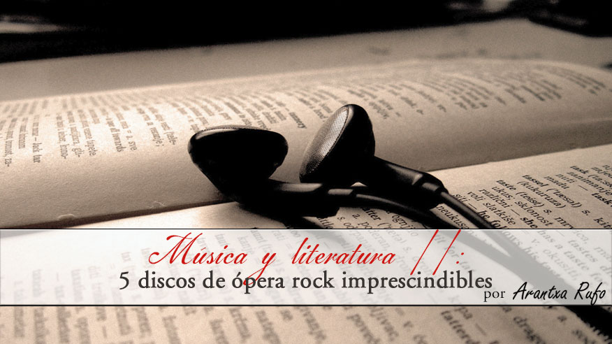 Música y literatura II: 5 discos de ópera rock imprescindibles