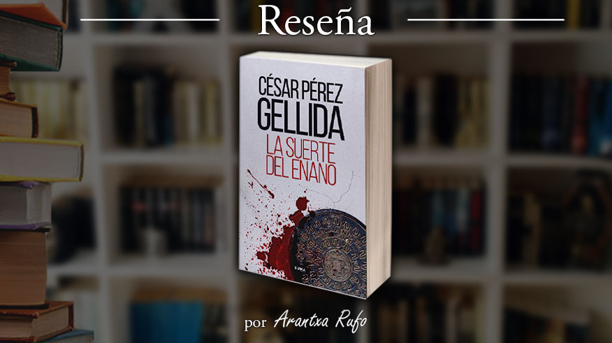 lecturas - la suerte del enano - César Pérez Gellida - arantxarufo.com