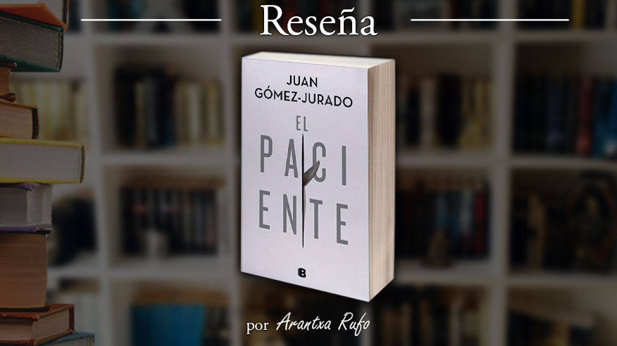 El paciente» y «Cicatriz» de Juan Gómez-Jurado