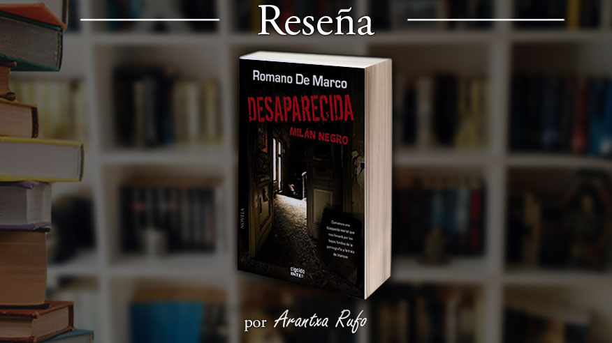 Reseña Desaparecida - romano de marco - arantxarufo.com
