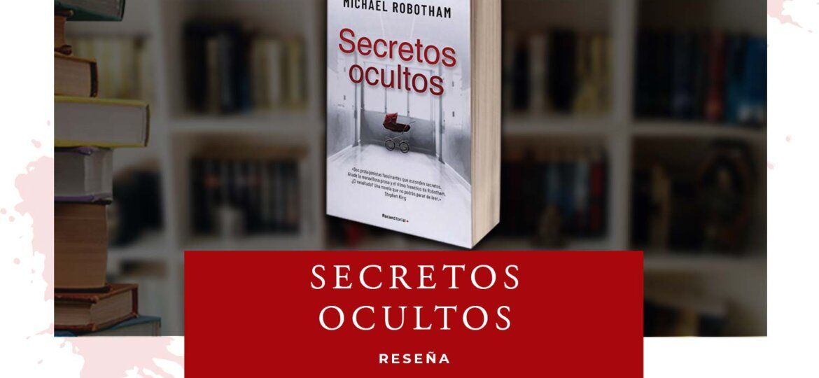 reseña - secretos ocultos - michael robotham - arantxarufo.com