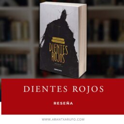 Reseña Dientes rojos, de Jesús Cañadas - arantxarufo.com