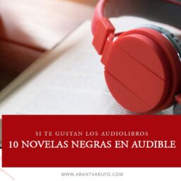 10 novelas negras en Audible - arantxarufojpg